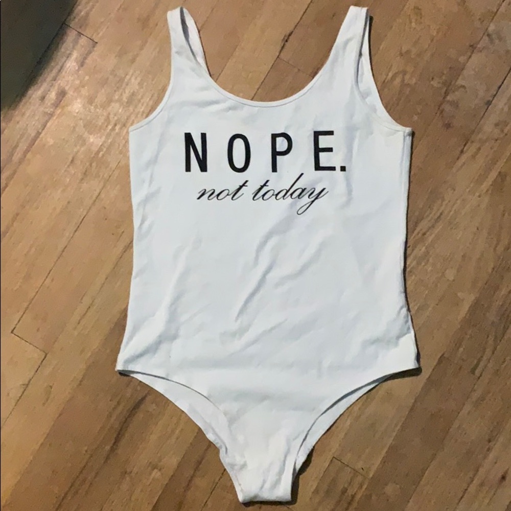 “Nope not today” body suit